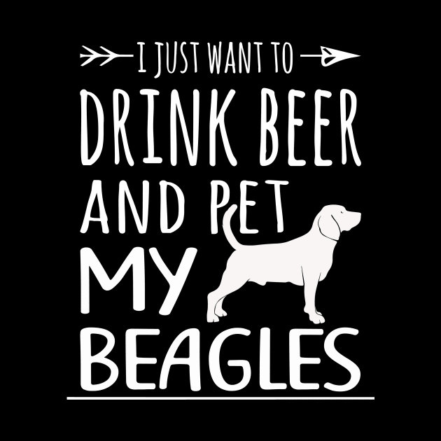 Drink Beer & Pet My Beagles by schaefersialice