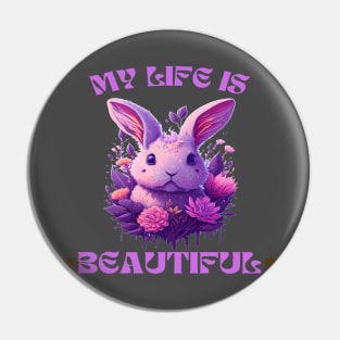 LIFE IS BEAUTIFUL BUNNY Pin