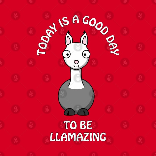 Today is a good day to be llamazing - funny llama pun by punderful_day