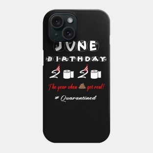 JUNE Birthday 2020 The Year When Shit Got Real Phone Case