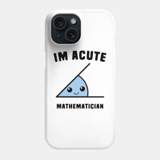 Acute Mathematicians Phone Case