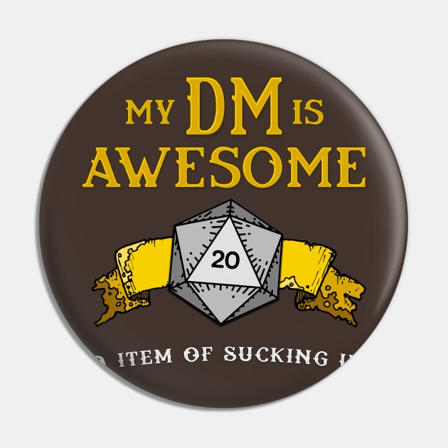 My DM is Awesome (+9 Item of Sucking Up) Pin by retrochris