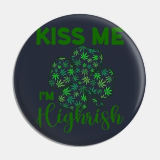 Kiss Me I'm Highrish Funny St. Patricks Day Pin