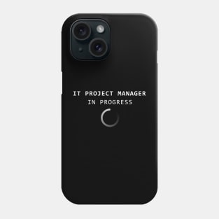 IT Project Manager Phone Case