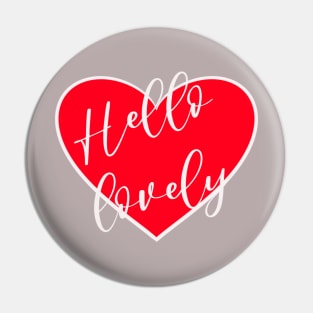 Hello Lovely Pin