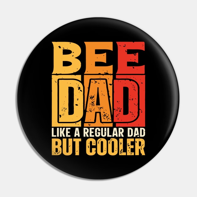 bee Dad Like a Regular Dad but Cooler Design for Fathers day Pin by rhazi mode plagget