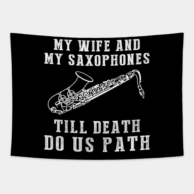 Saxy Love - My Wife and Saxophones Till Death Funny Tee! Tapestry by MKGift