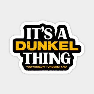 It's a Dunkel Thing You Wouldn't Understand Magnet