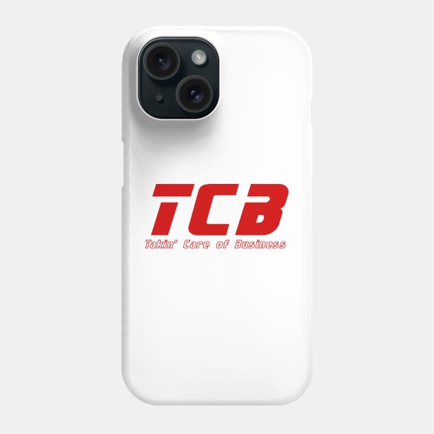 TCB - Takin Care of Business Phone Case by CarbonRodFlanders