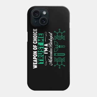 Trust me I'm a molecular biologist Phone Case