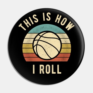 Basketball - This Is How I Roll Funny Basketball Lover Gift Pin