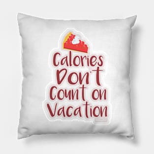 Calories on Vacation Funny Travel Slogan Pillow