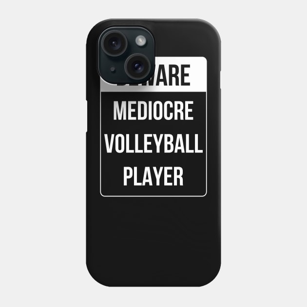 Beware Mediocre Volleyball Player Funny Ironic Gift Phone Case by Dr_Squirrel