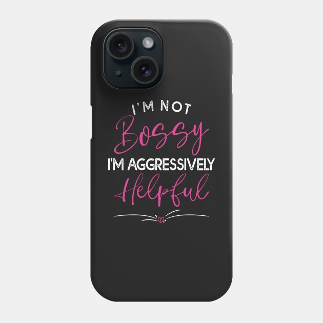 I Am Not Bossy I Am Aggressively Helpful Funny Mom Boss Phone Case by Estrytee