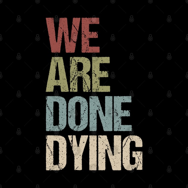 We Are Done Dying by jplanet