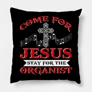 Church Organist T-Shirt Come For Jesus Music Organ Gift Tee Pillow