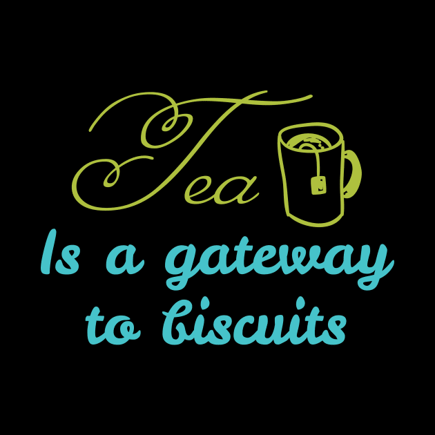 tea is a gateway drug to biscuits by Lin Watchorn 