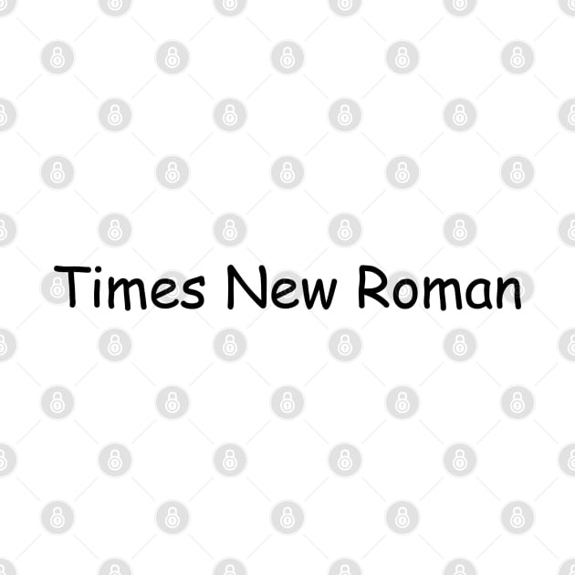 Times New Roman not in Times New Roman by ottergirk