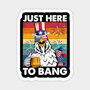 4th of July Just Here To Bang USA Flag Chicken Beer Magnet