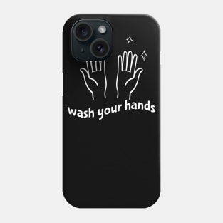 Wash Your Hands Phone Case