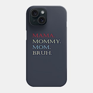 MAMA MOMMY MOM BRUH Phone Case