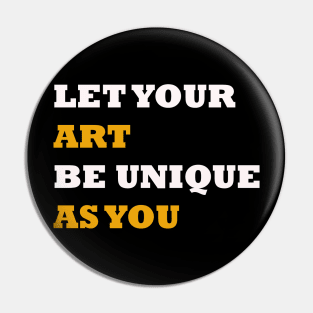 Let your art be unique as you quote Pin