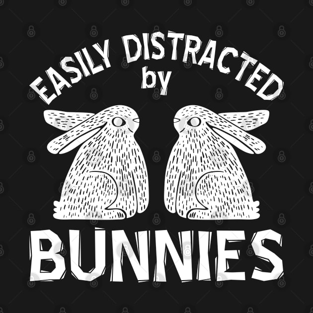 Easily Distracted by Bunnies - White by Geeks With Sundries