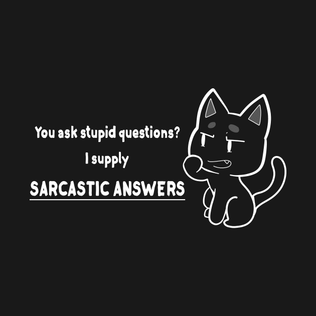 I Supply Sarcastic Answers by SarkasmTek