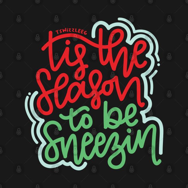 Tis The Season To Be Sneezin - Red/Green/Light Blue by hoddynoddy