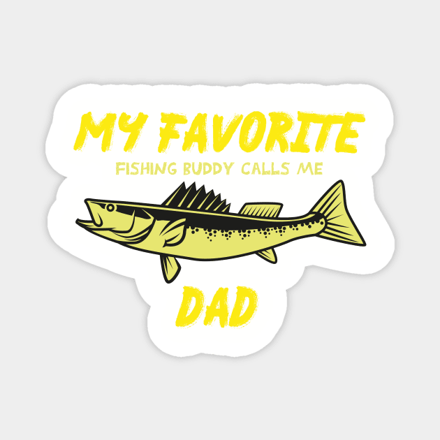 my favorite fishing buddy calls me dad FUNNY QUOTE Magnet by MerchSpot
