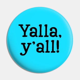 Yalla, y'all! - Black Text Pin