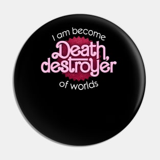 I am become death, destroyer of worlds barbie x oppenheimer (barbenheimer) parody Pin