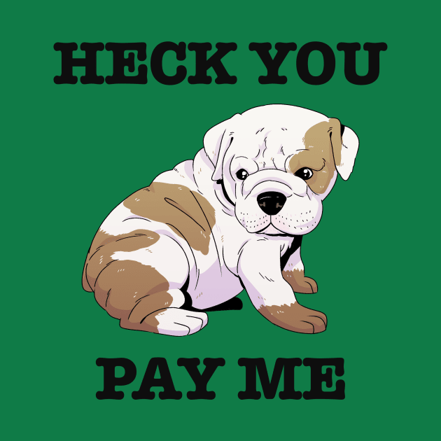 Heck You Pay Me by Scott's Desk