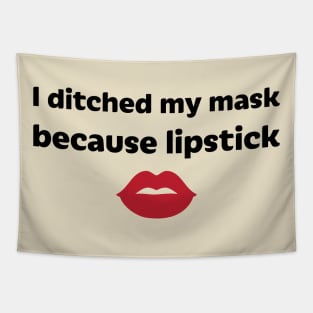 I ditched my mask because lipstick Tapestry