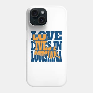 Love Lives in Louisiana Phone Case