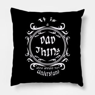 Its a dad thing Pillow