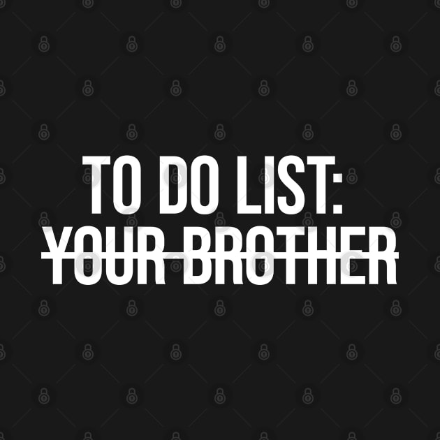 To Do List Your Brother by plainlyfashion