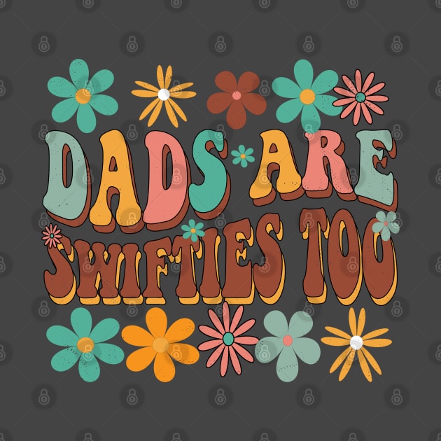 Funny Father's Day Dads Are Swifties Too by Rosemat