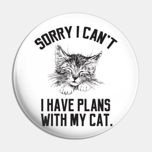 Sorry i have plans with my cat Pin