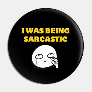 I Was Being Sarcastic Funny Saying Gift Pin