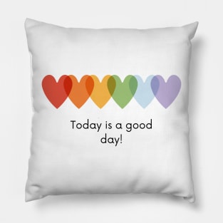 Today is a good day Pillow