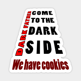 come to the dark side we have cookies2 Magnet