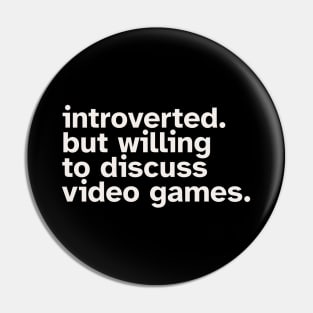 Introverted But Willing To Discuss Video Games Pin