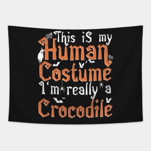 This Is My Human Costume I'm Really A Crocodile - Halloween graphic Tapestry