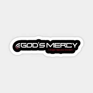 God’s mercy is bigger than your mistakes Magnet