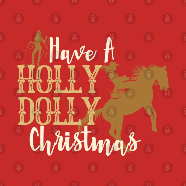 Have a Holly Dolly Christmas-Western Inspired Christmas by ARTSYVIBES111