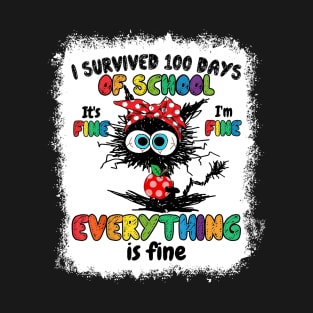 Bleached Cat 100 Days Of School It's Fine I'm Fine Everything Is Fine T-Shirt