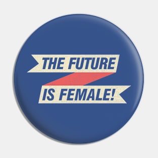 The Future is Female! Pin