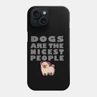 Dogs Are The Nicest People Phone Case