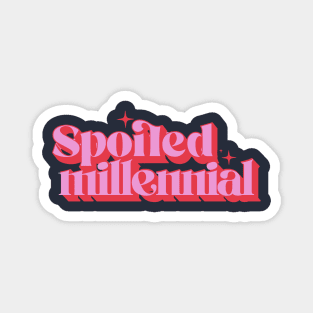 Spoiled Millennial Magnet